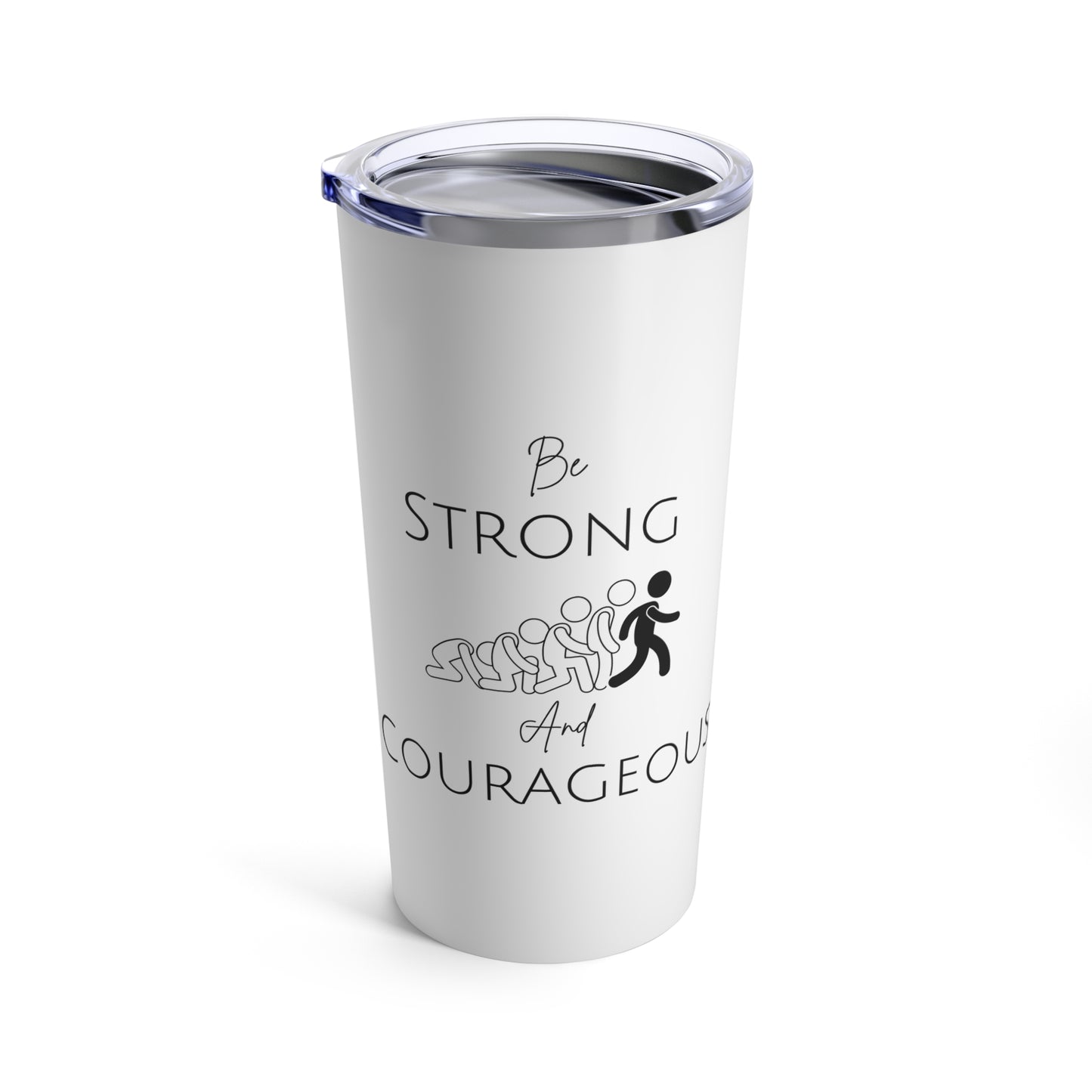 Be Strong And Courageous Tumbler 20oz