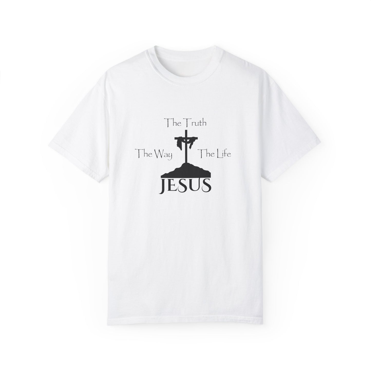 Jesus The Way The Truth The Life Unisex Garment-Dyed T-shirt