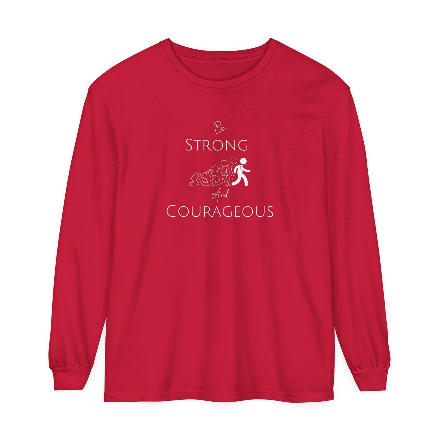 Be Strong And Courageous Unisex Garment-dyed Long Sleeve T-Shirt