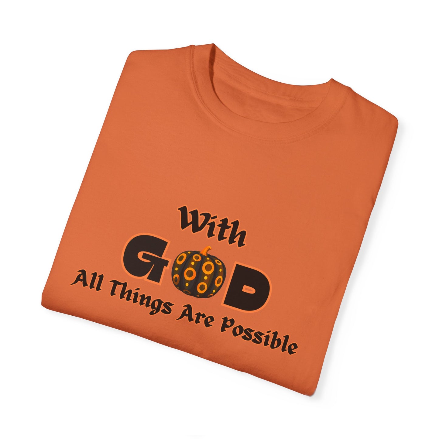 With God All Things Are Possible Pumpkin Unisex Garment-Dyed T-shirt