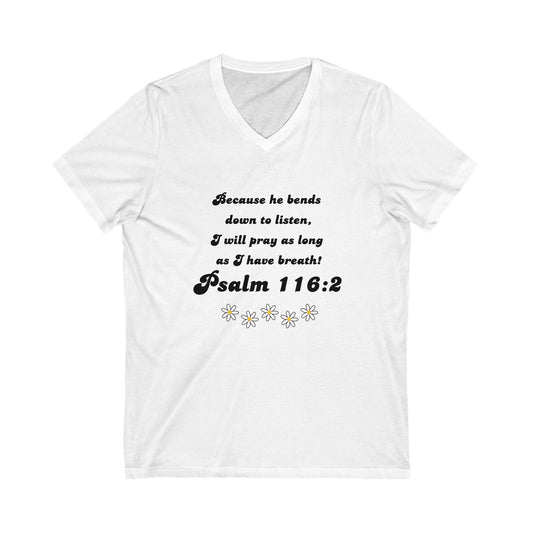 Psalm 116:2 Unisex Jersey Short Sleeve V-Neck Tee