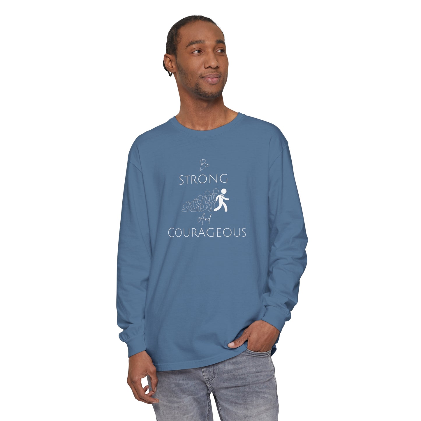 Be Strong And Courageous Unisex Garment-dyed Long Sleeve T-Shirt