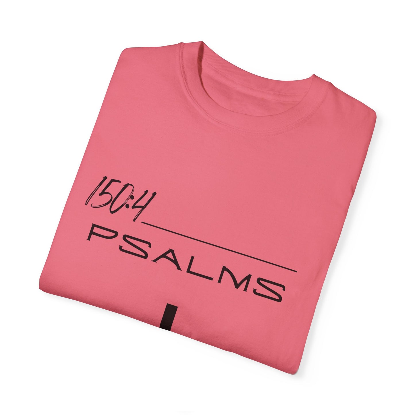 Psalms 150:4 w/ Full Scripture on Back Unisex Garment-Dyed T-shirt