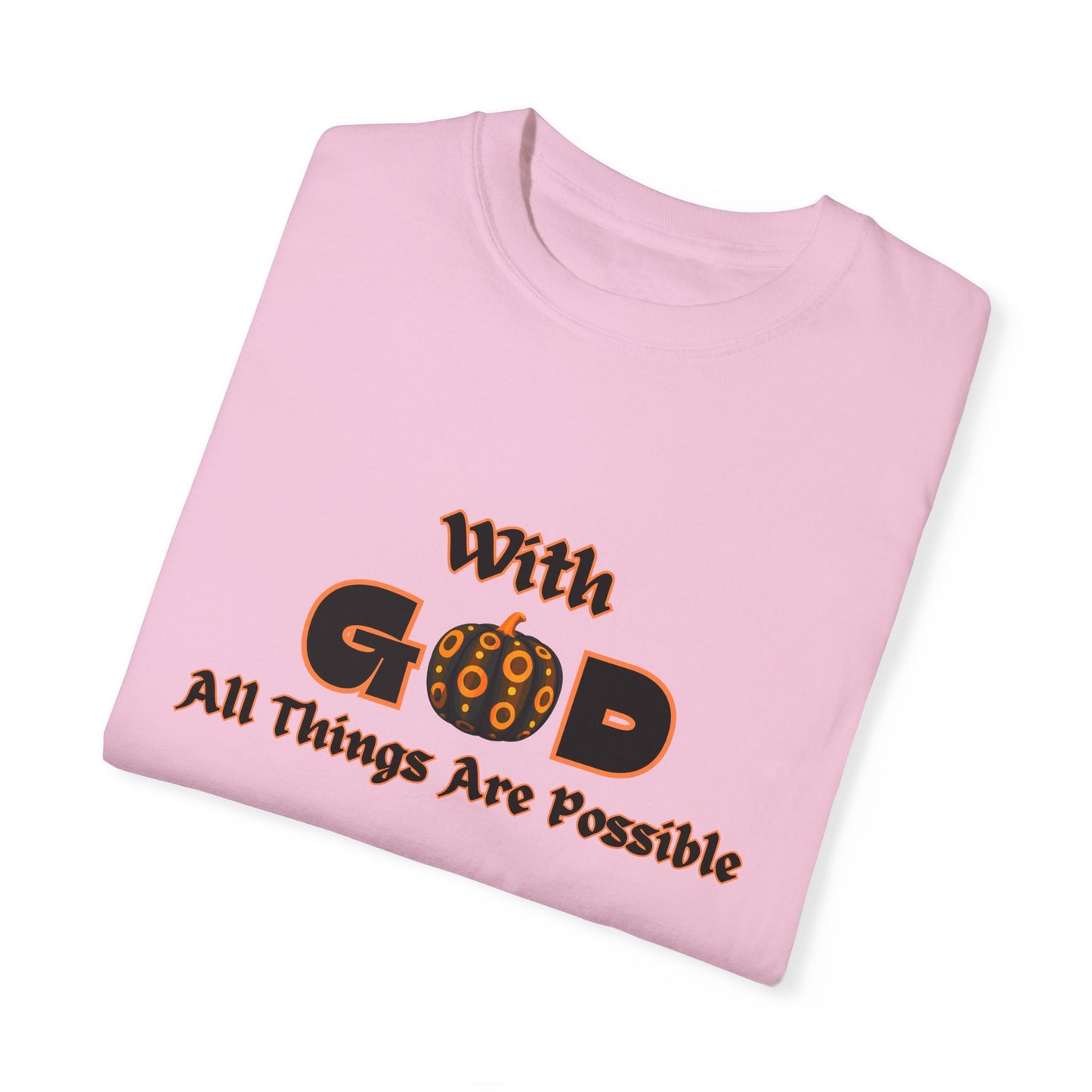 With God All Things Are Possible Pumpkin Unisex Garment-Dyed T-shirt