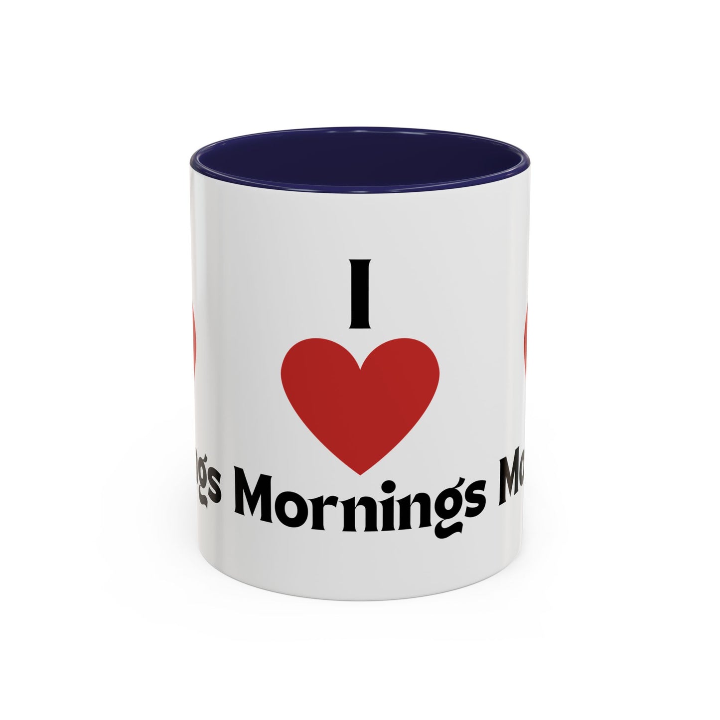 I Love Mornings Accent Coffee Mug (11, 15oz)