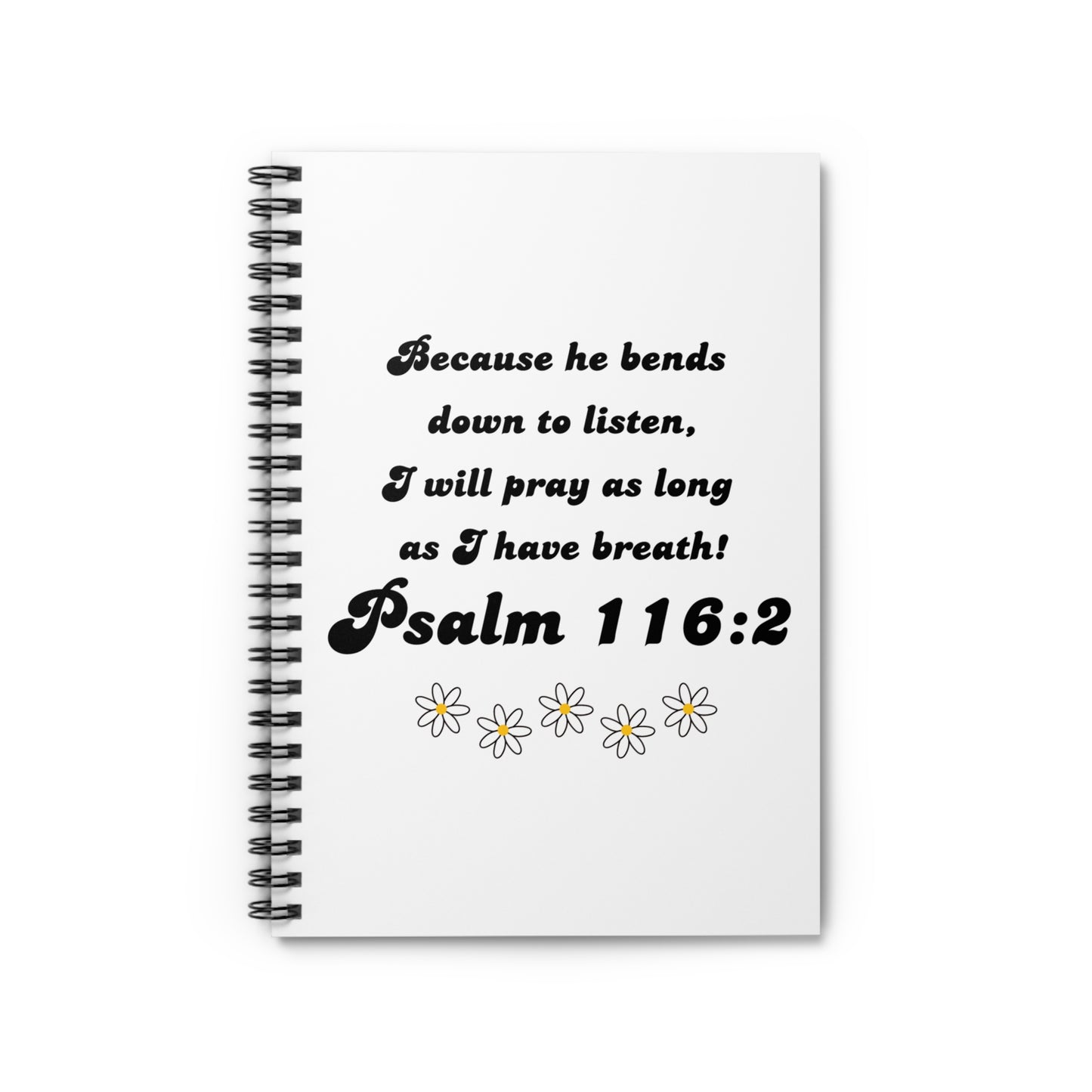 Psalm 116:2 Spiral Notebook - Ruled Line