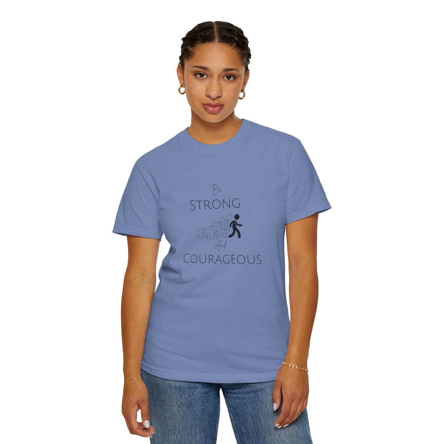 Be Strong And Courageous Unisex Garment-Dyed T-shirt