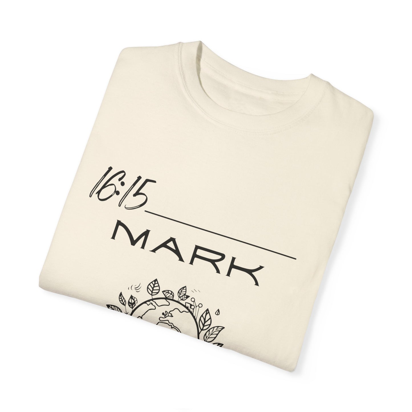 Mark 16:15 w/ Full Scripture on Back Unisex Garment-Dyed T-shirt