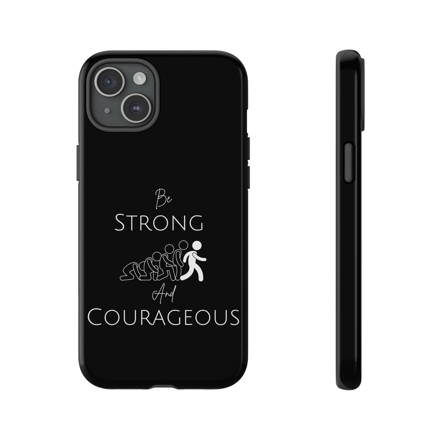 Be Strong And Courageous Tough Cases