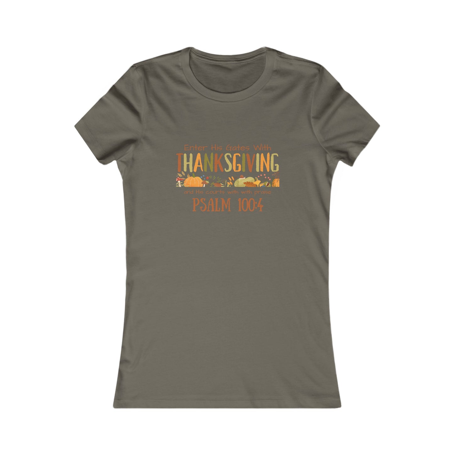 Thanksgiving Psalm 100:4 Women's Favorite Tee