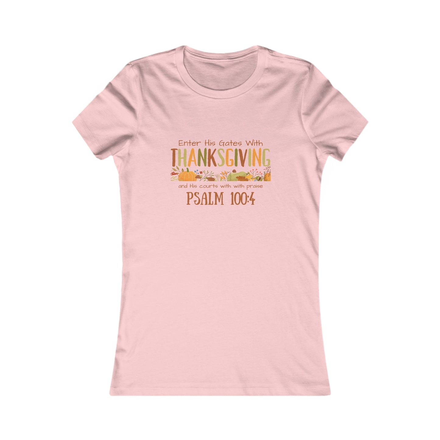 Thanksgiving Psalm 100:4 Women's Favorite Tee