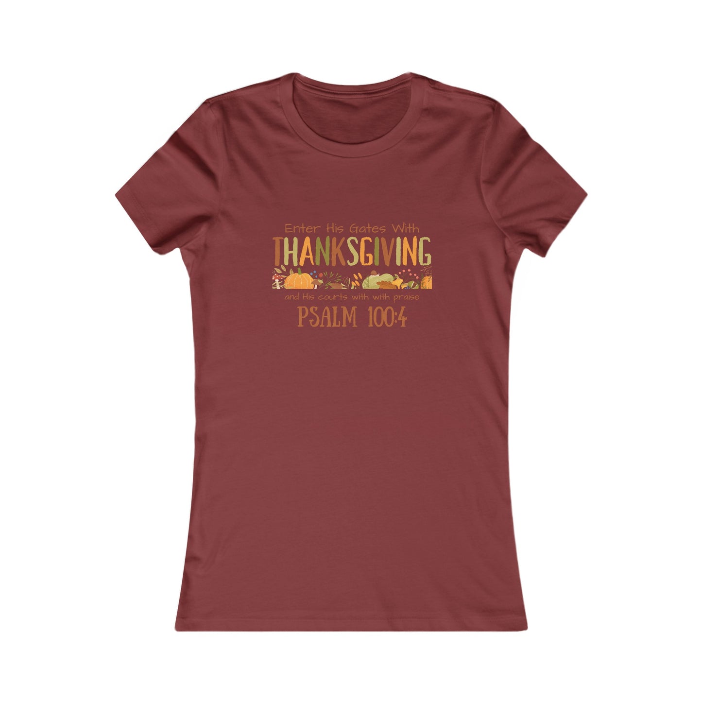 Thanksgiving Psalm 100:4 Women's Favorite Tee