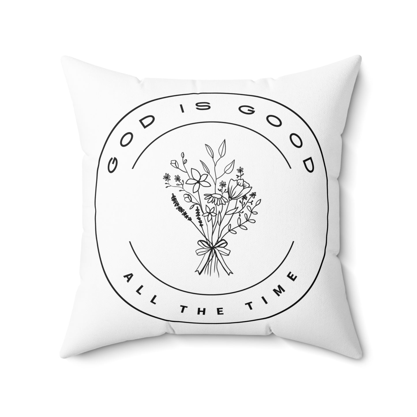 God Is Good All The Time Spun Polyester Square Pillow