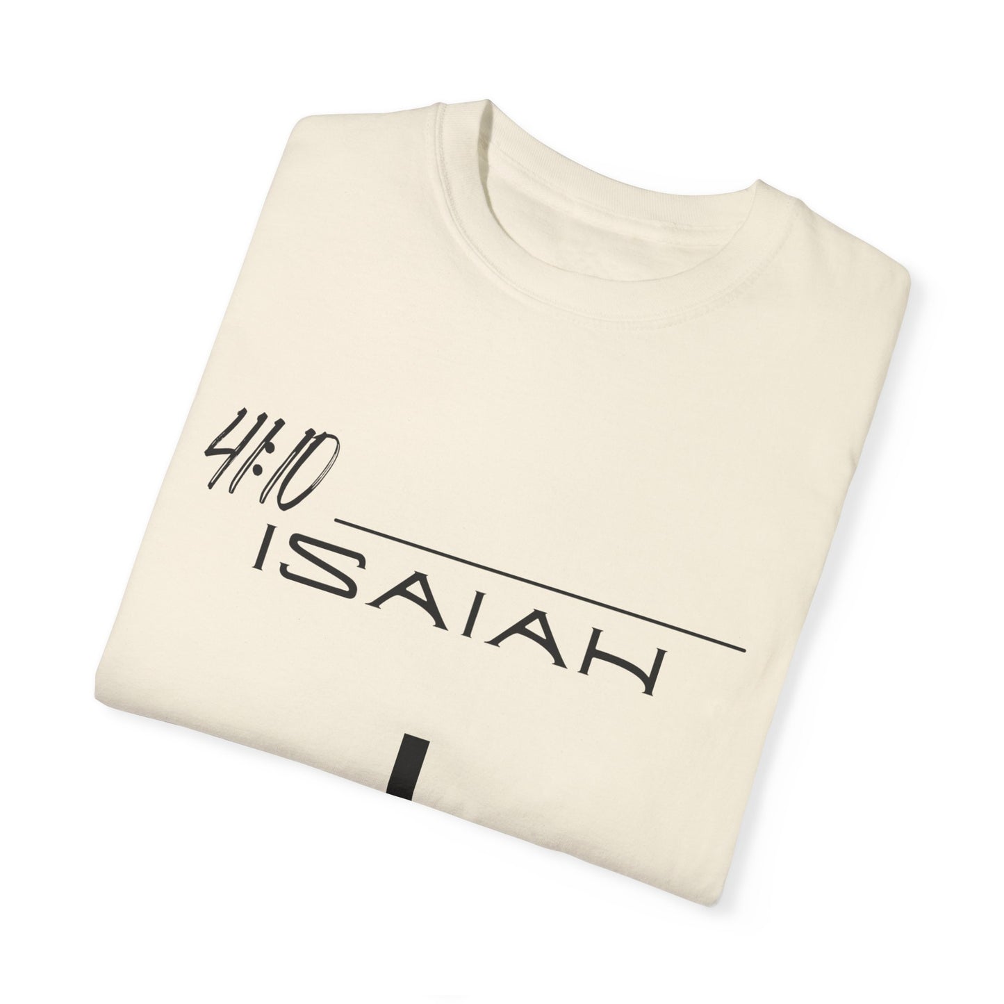 Isaiah 41:10 w/ Full Scripture on Back Unisex Garment-Dyed T-shirt