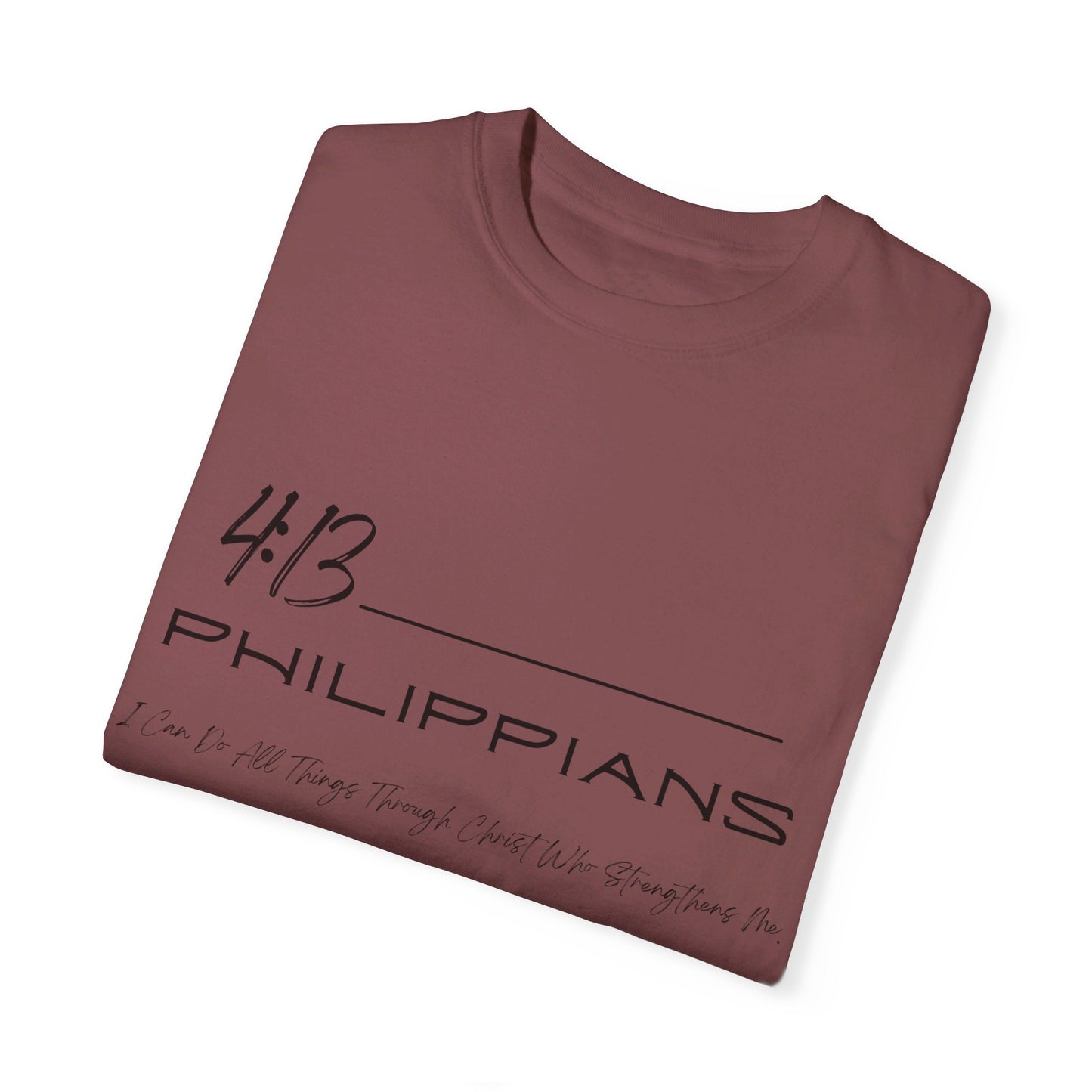 Philippians 4:13 Unisex Garment-Dyed T-shirt