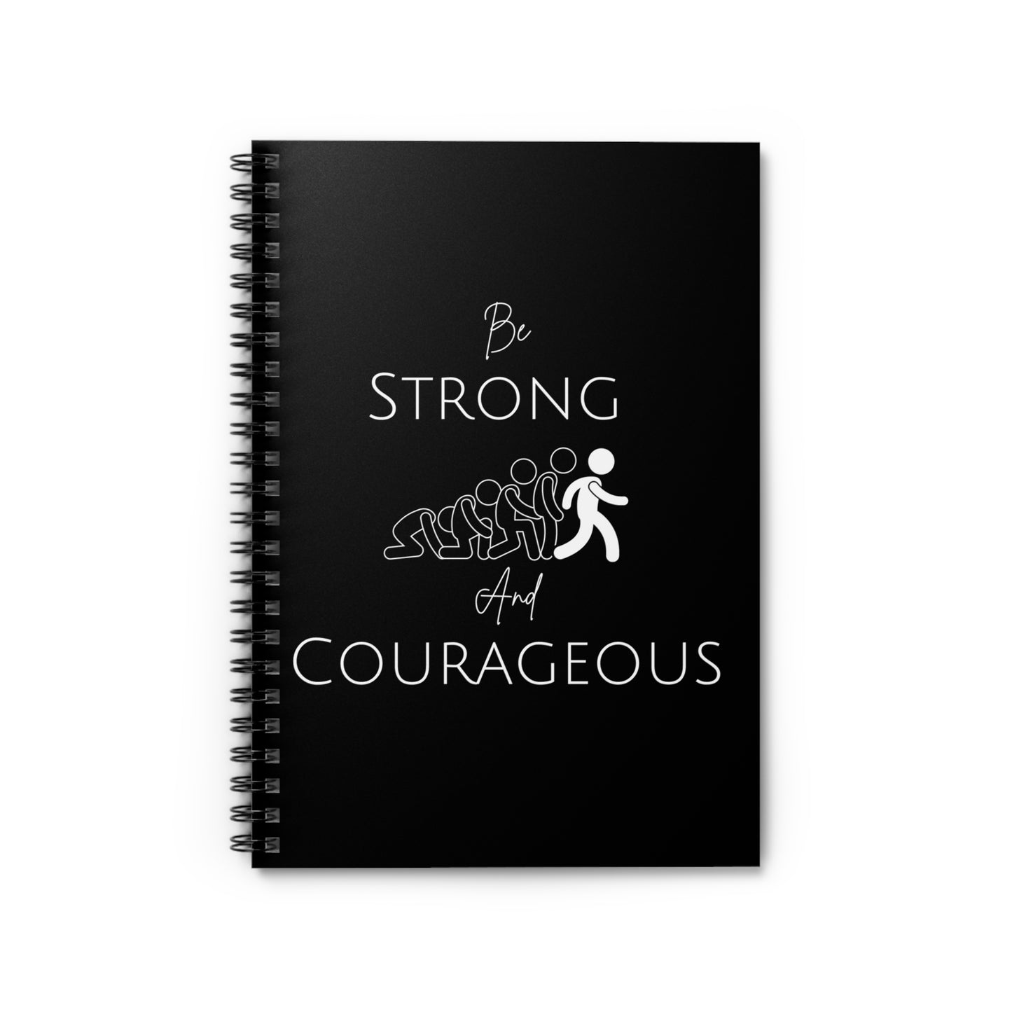 Be Strong And Courageous Spiral Notebook - Ruled Line