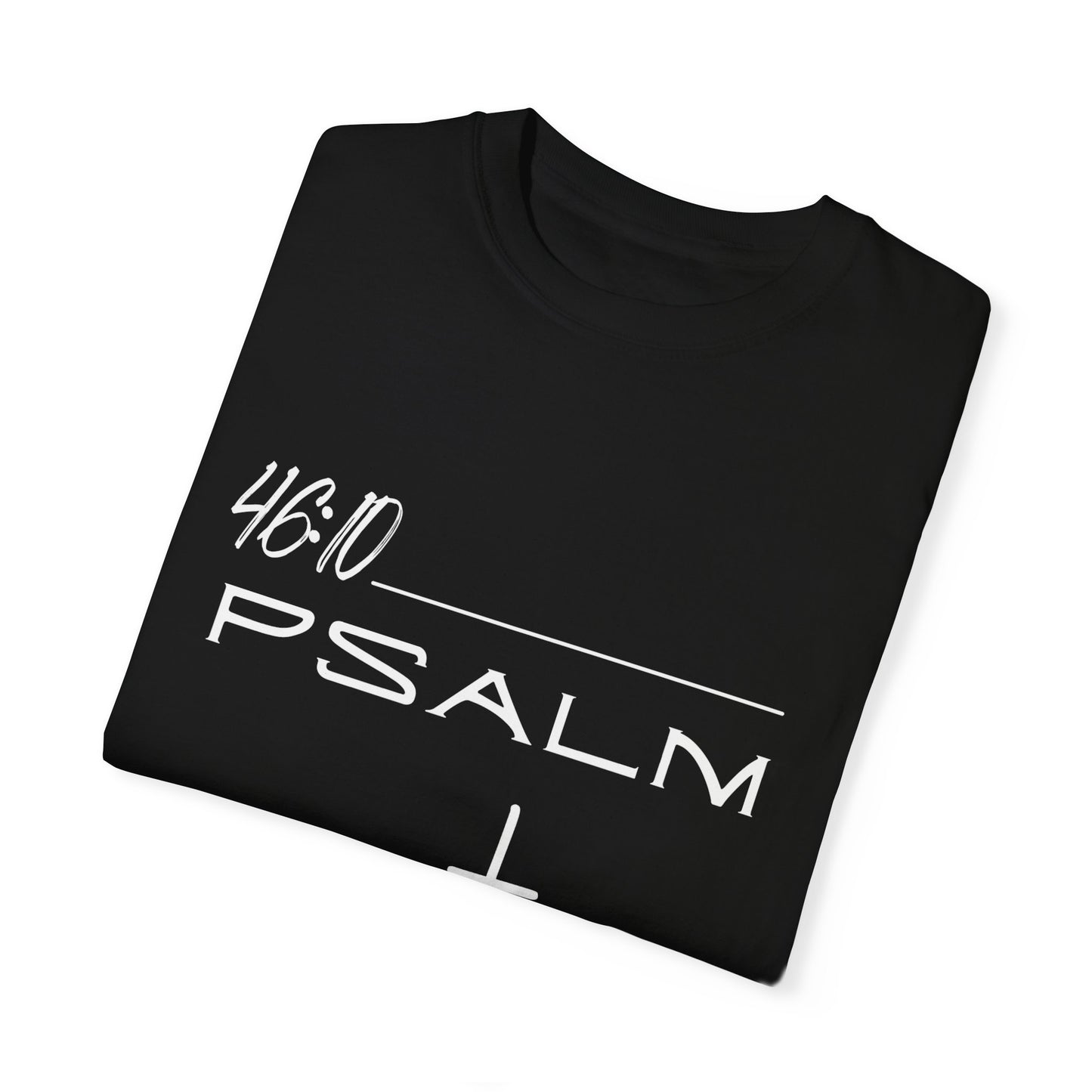 Psalm 46:10 w/ Full Scripture on Back Unisex Garment-Dyed T-shirt