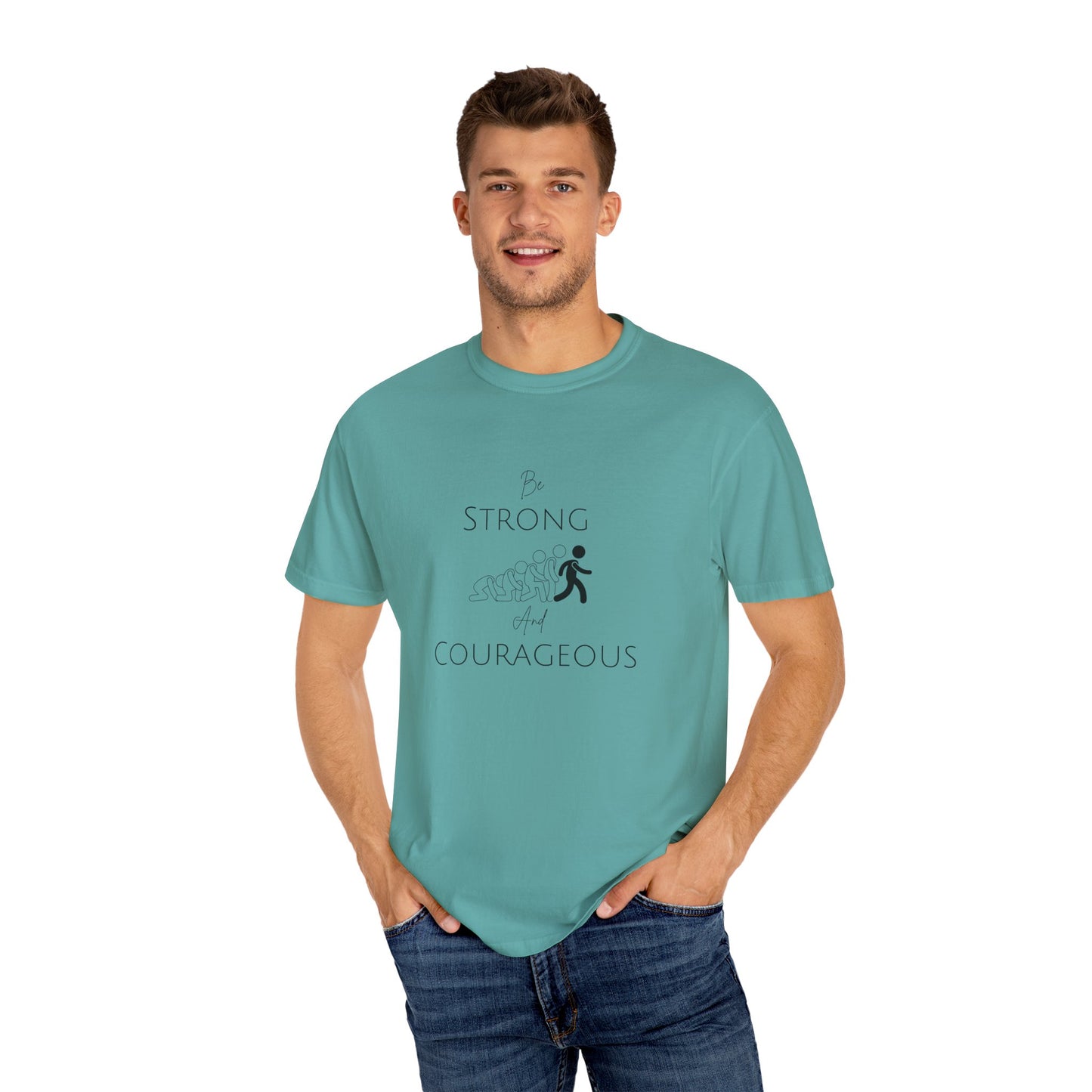 Be Strong And Courageous Unisex Garment-Dyed T-shirt