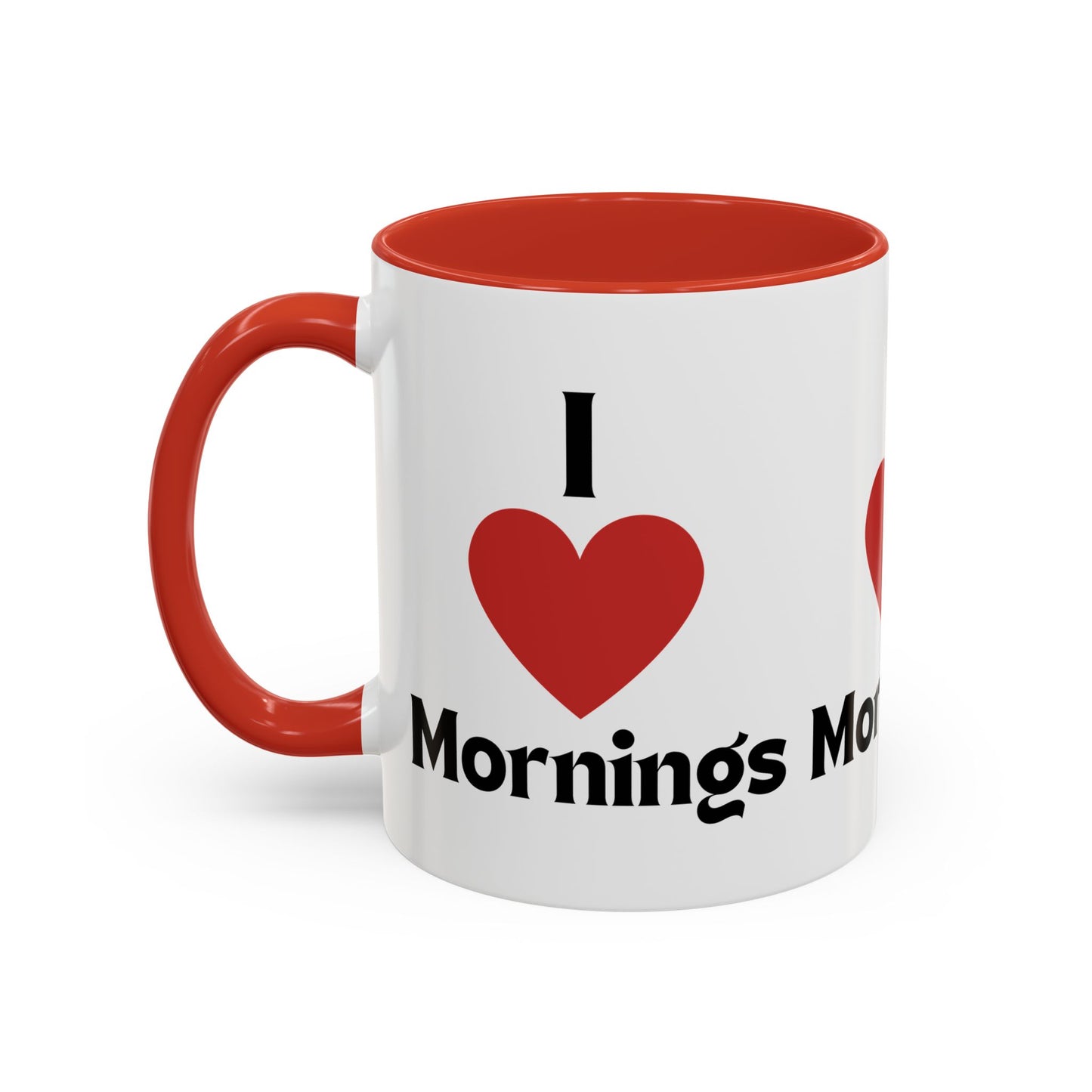 I Love Mornings Accent Coffee Mug (11, 15oz)