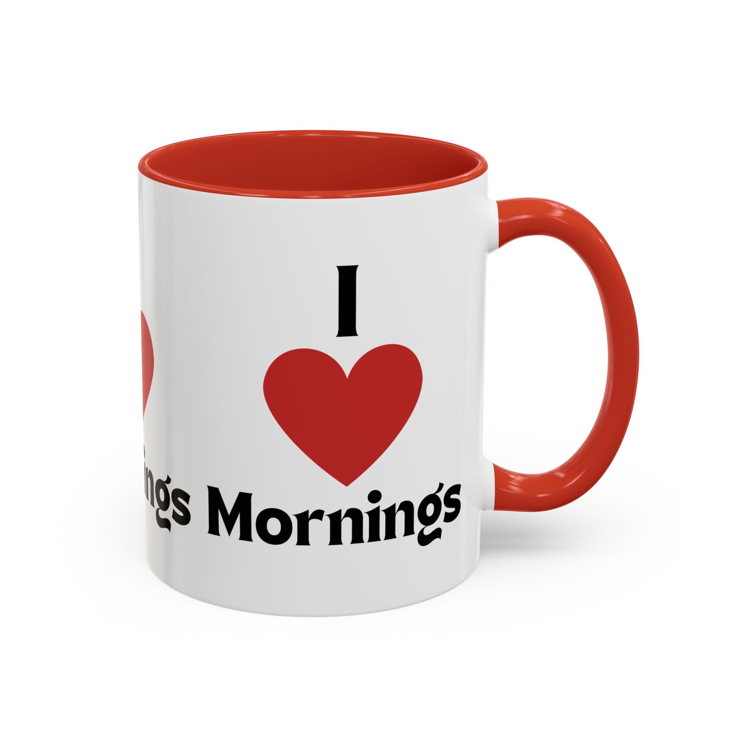 I Love Mornings Accent Coffee Mug (11, 15oz)