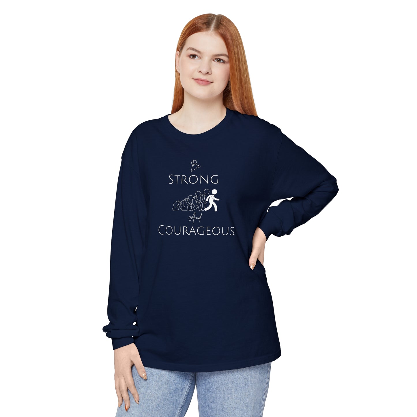 Be Strong And Courageous Unisex Garment-dyed Long Sleeve T-Shirt