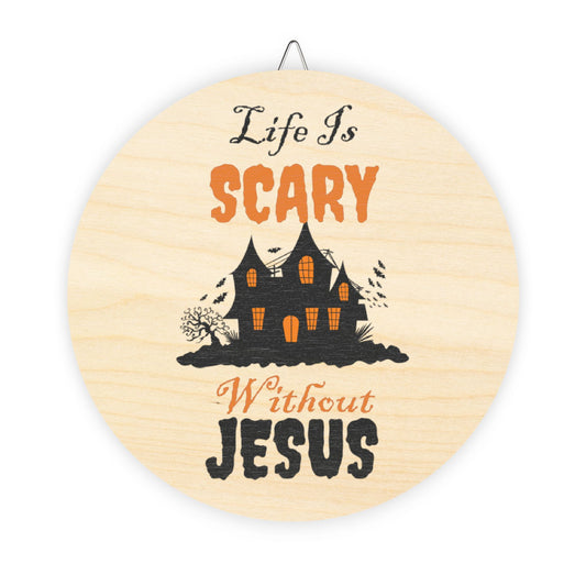 Life Is Scary Without Jesus Wood Signs Seasonal Decor