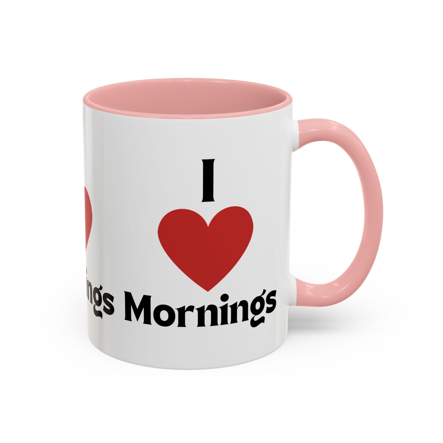 I Love Mornings Accent Coffee Mug (11, 15oz)