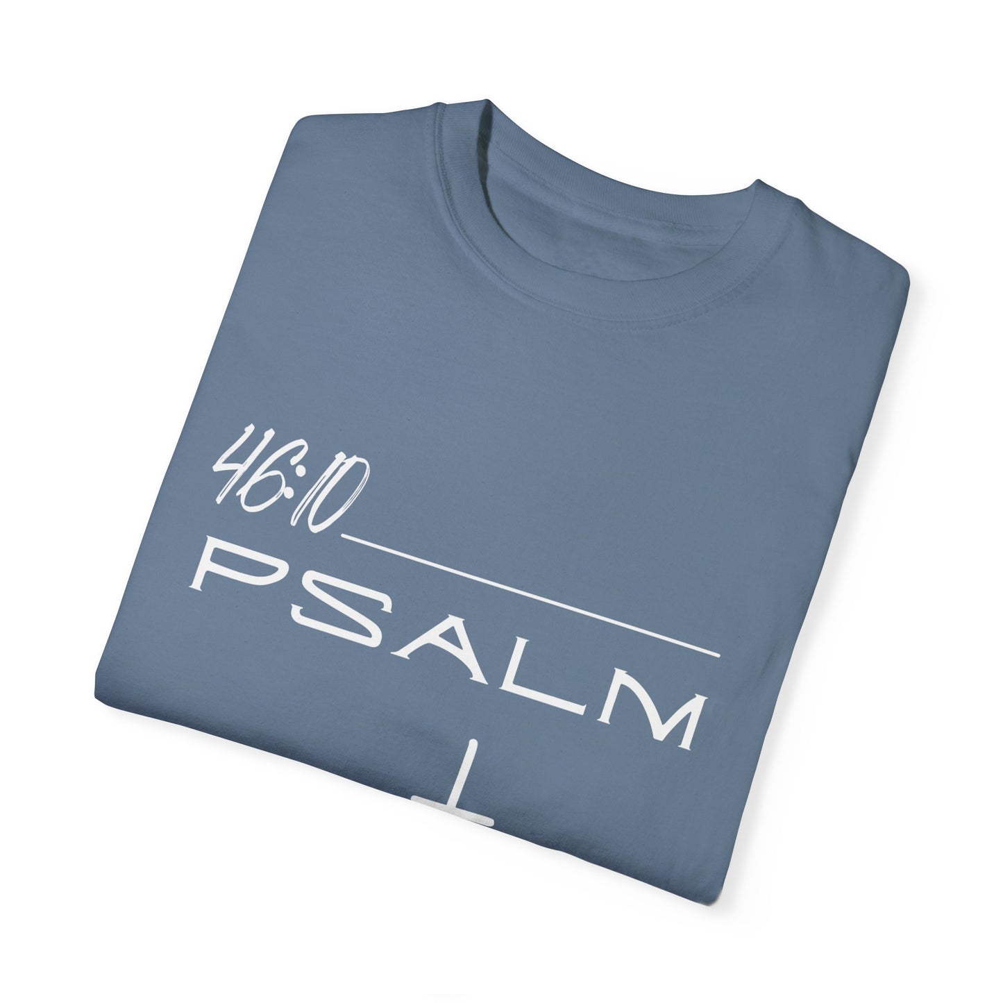 Psalm 46:10 w/ Full Scripture on Back Unisex Garment-Dyed T-shirt