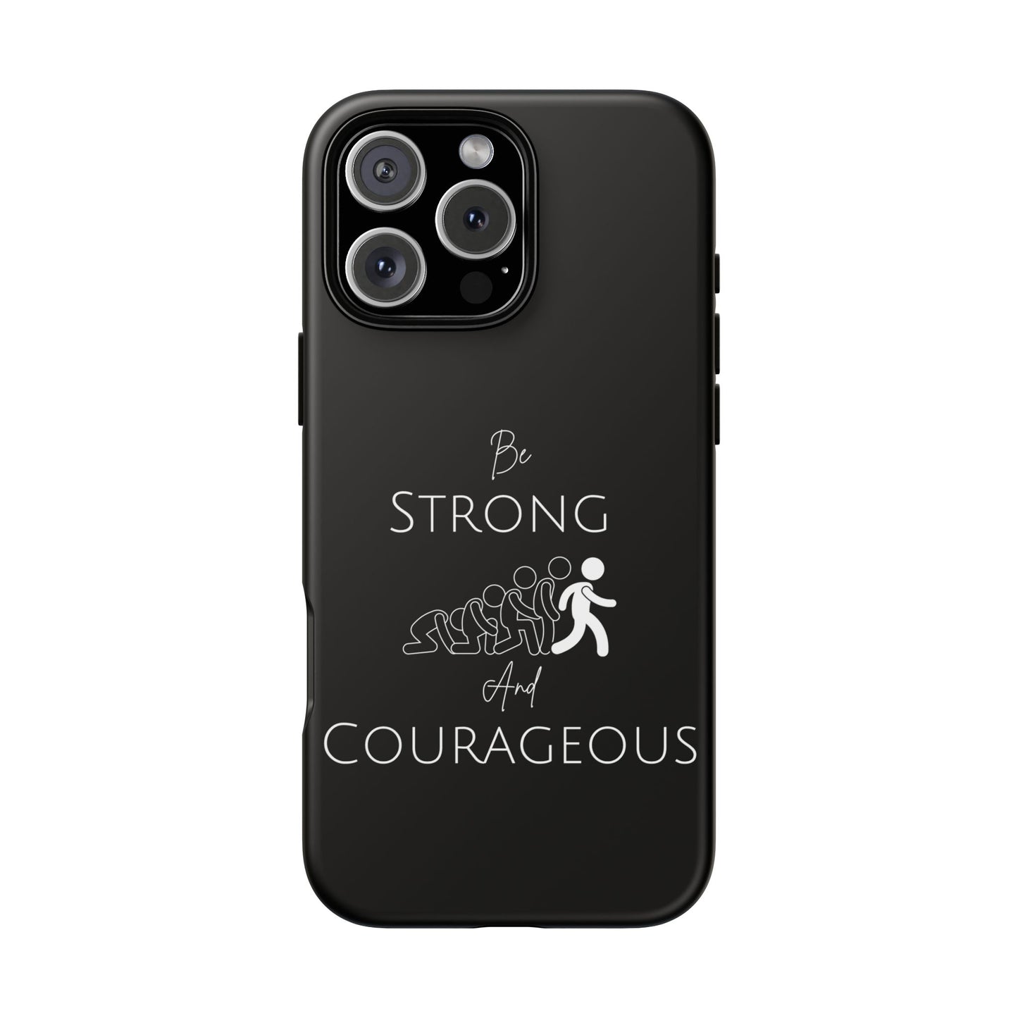 Be Strong And Courageous Tough Cases