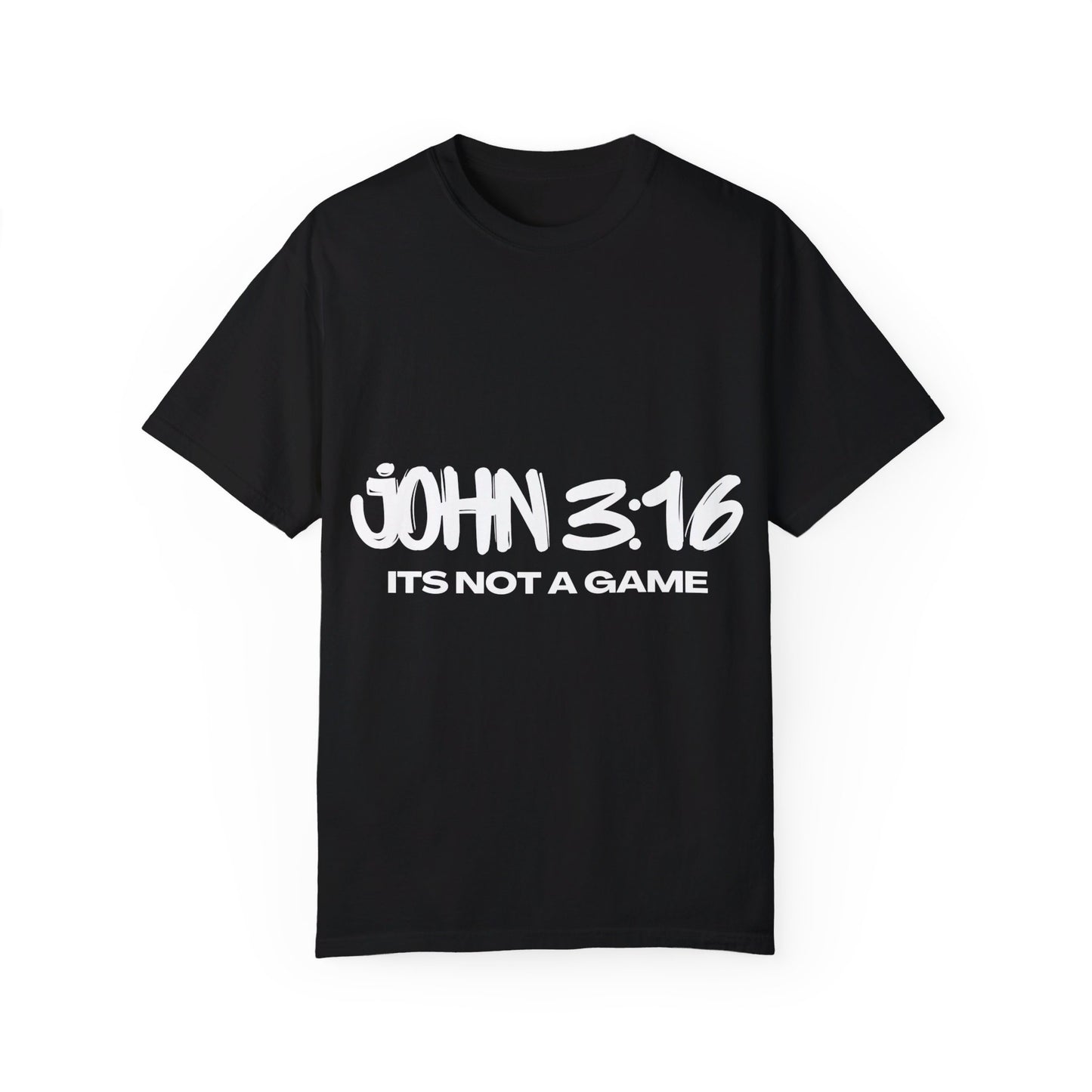 John 3:16 Not a Game Unisex Garment-Dyed T-shirt