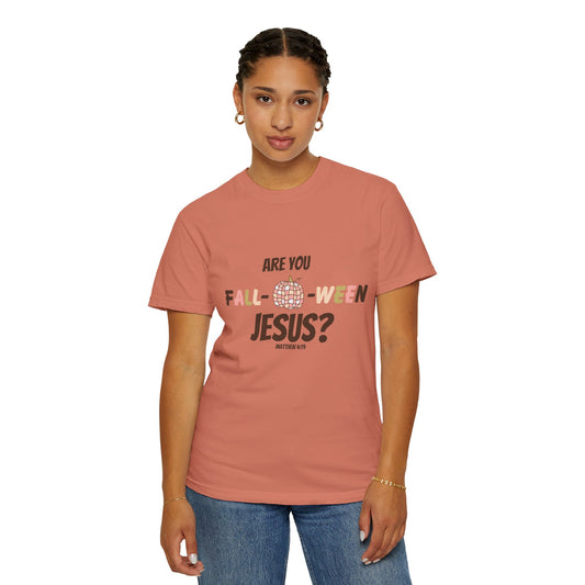 Are You Falloween Jesus? Unisex Garment-Dyed T-shirt