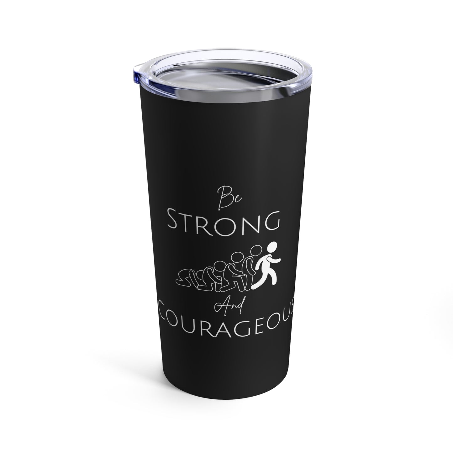 Be Strong And Courageous Tumbler 20oz