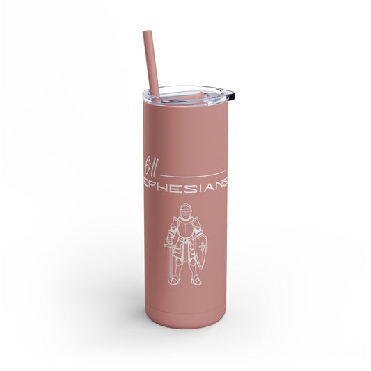 Ephesians 6:11 Maars Maker Skinny Matte Tumbler, 20oz