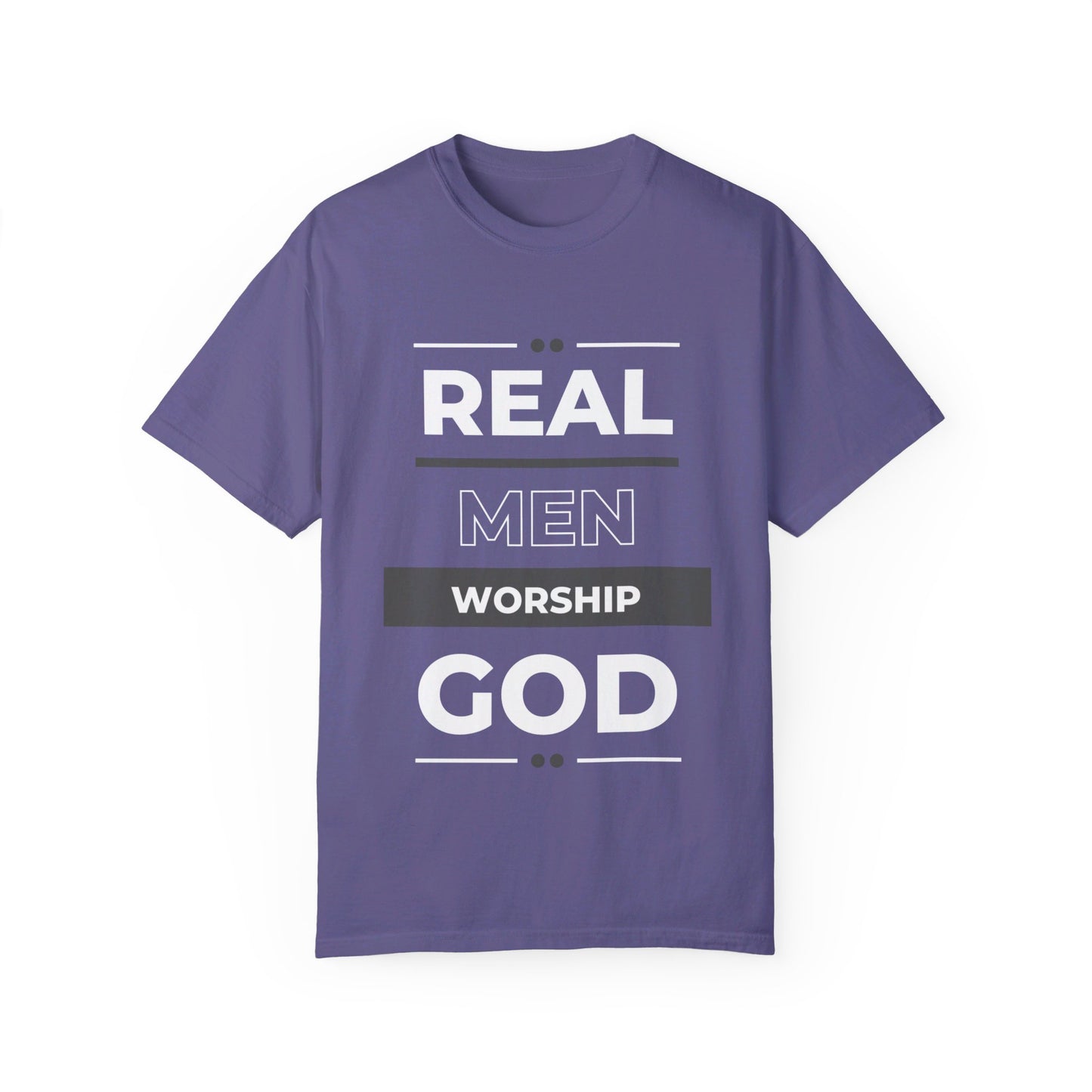 Real Men Worship God Unisex Garment-Dyed T-shirt