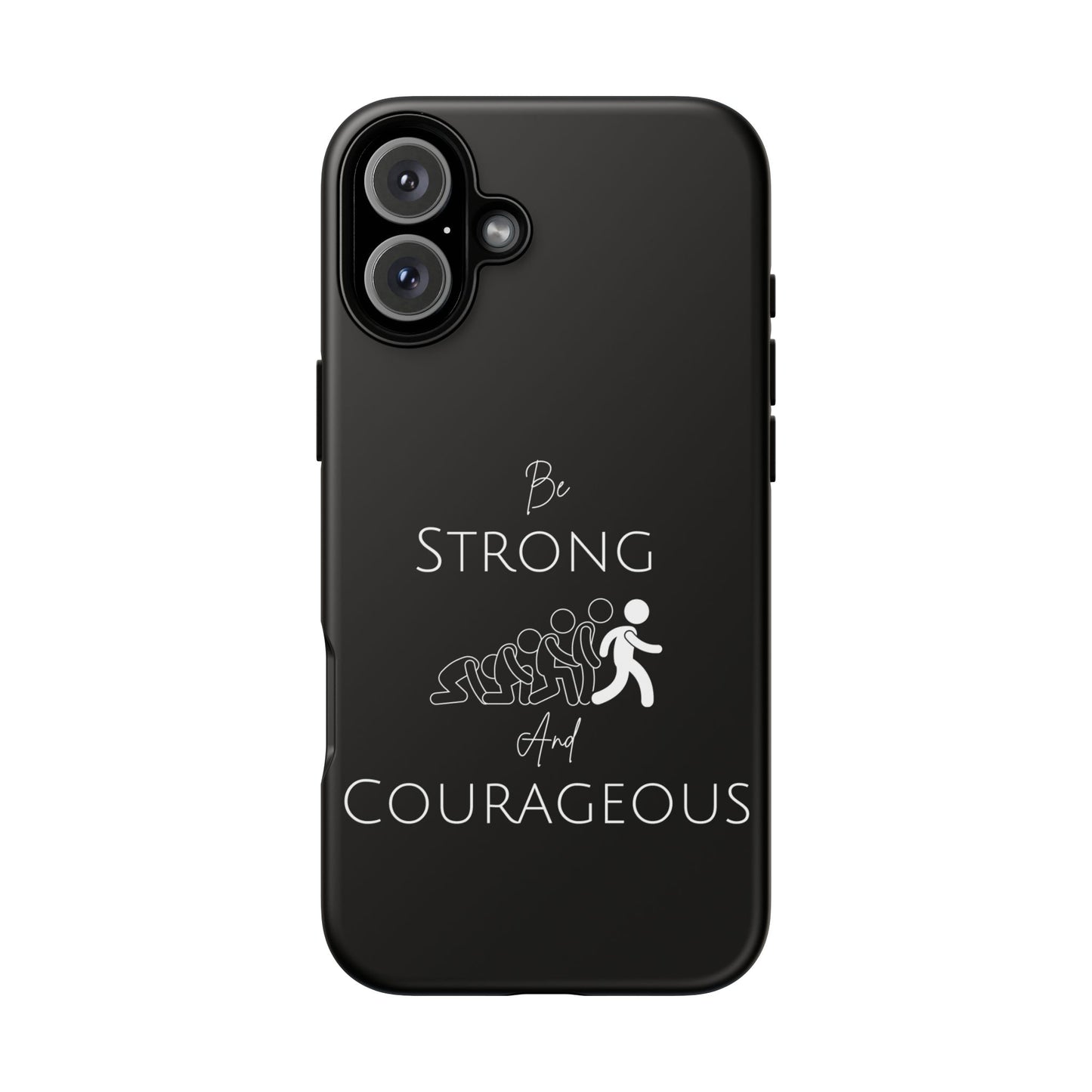 Be Strong And Courageous Tough Cases