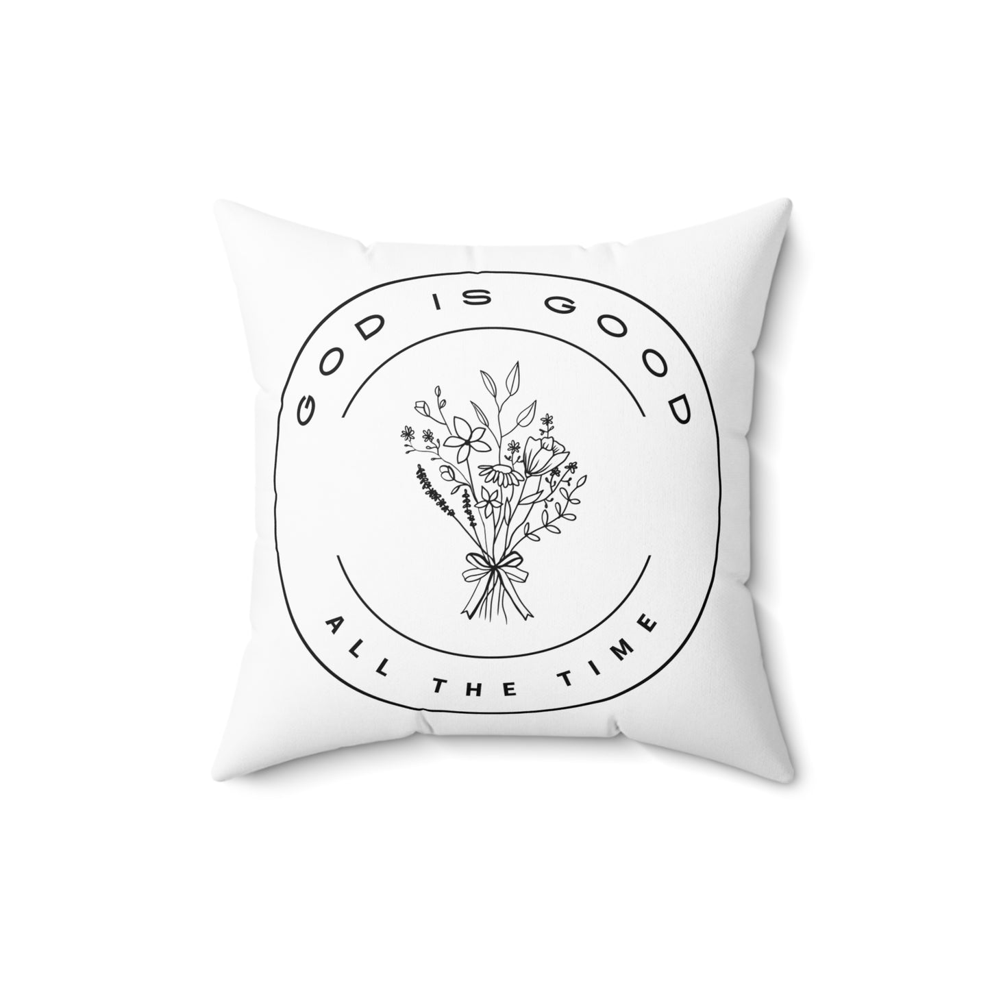 God Is Good All The Time Spun Polyester Square Pillow