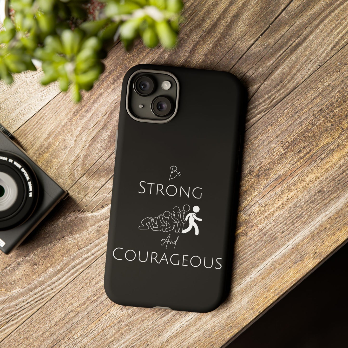 Be Strong And Courageous Tough Cases