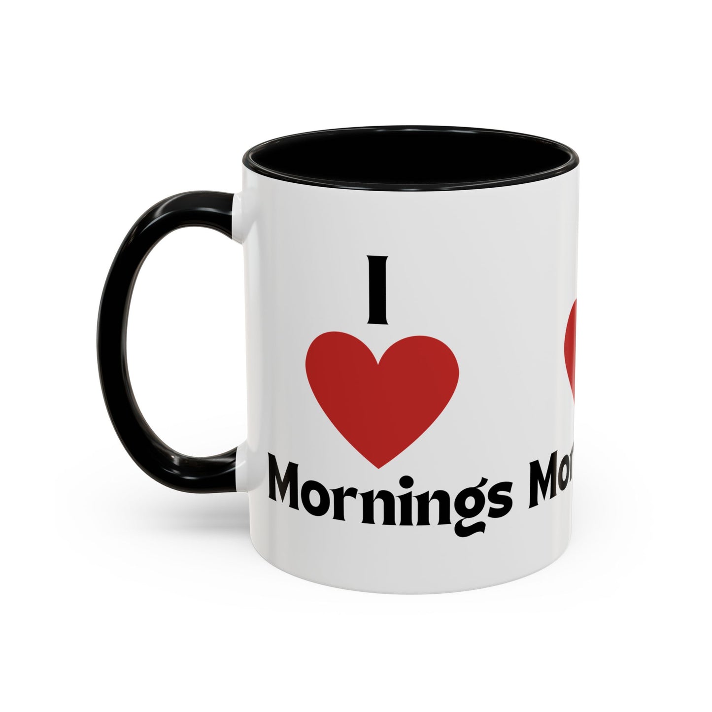 I Love Mornings Accent Coffee Mug (11, 15oz)