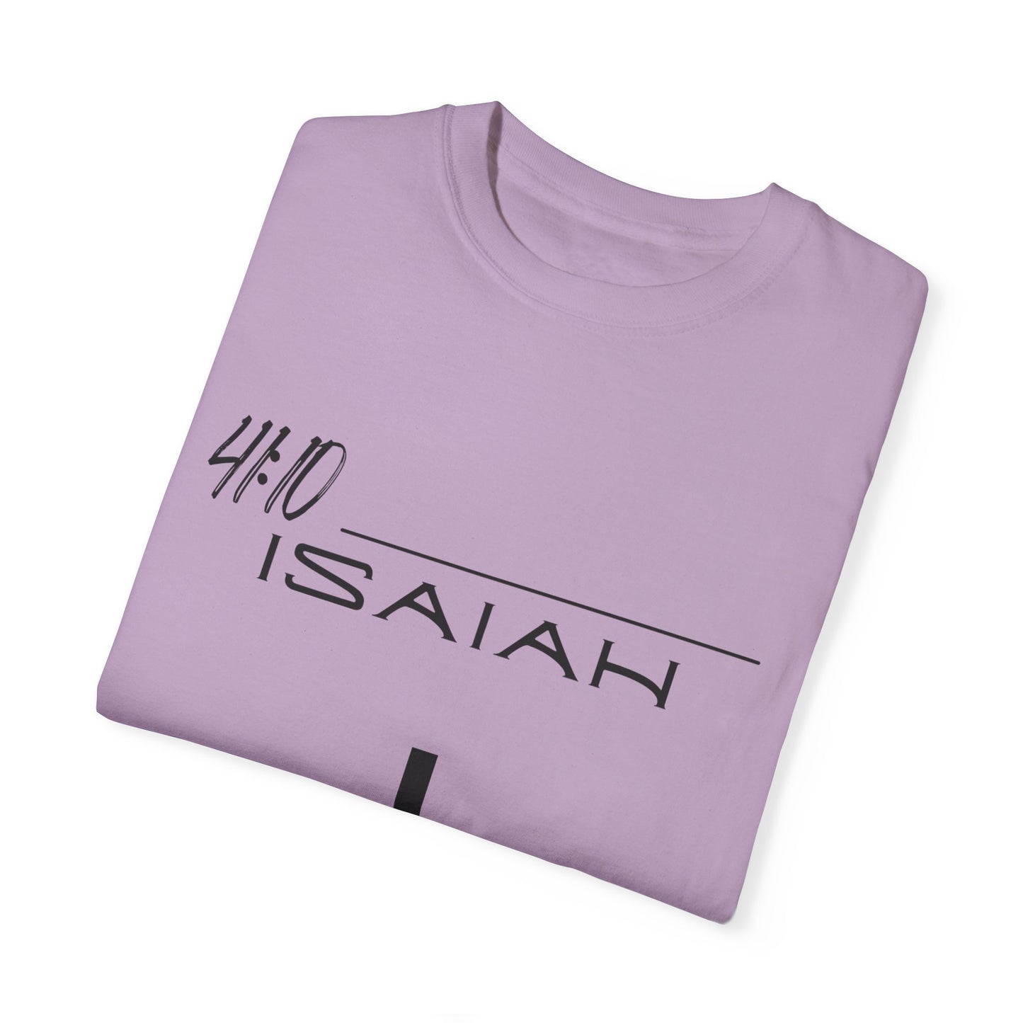 Isaiah 41:10 w/ Full Scripture on Back Unisex Garment-Dyed T-shirt