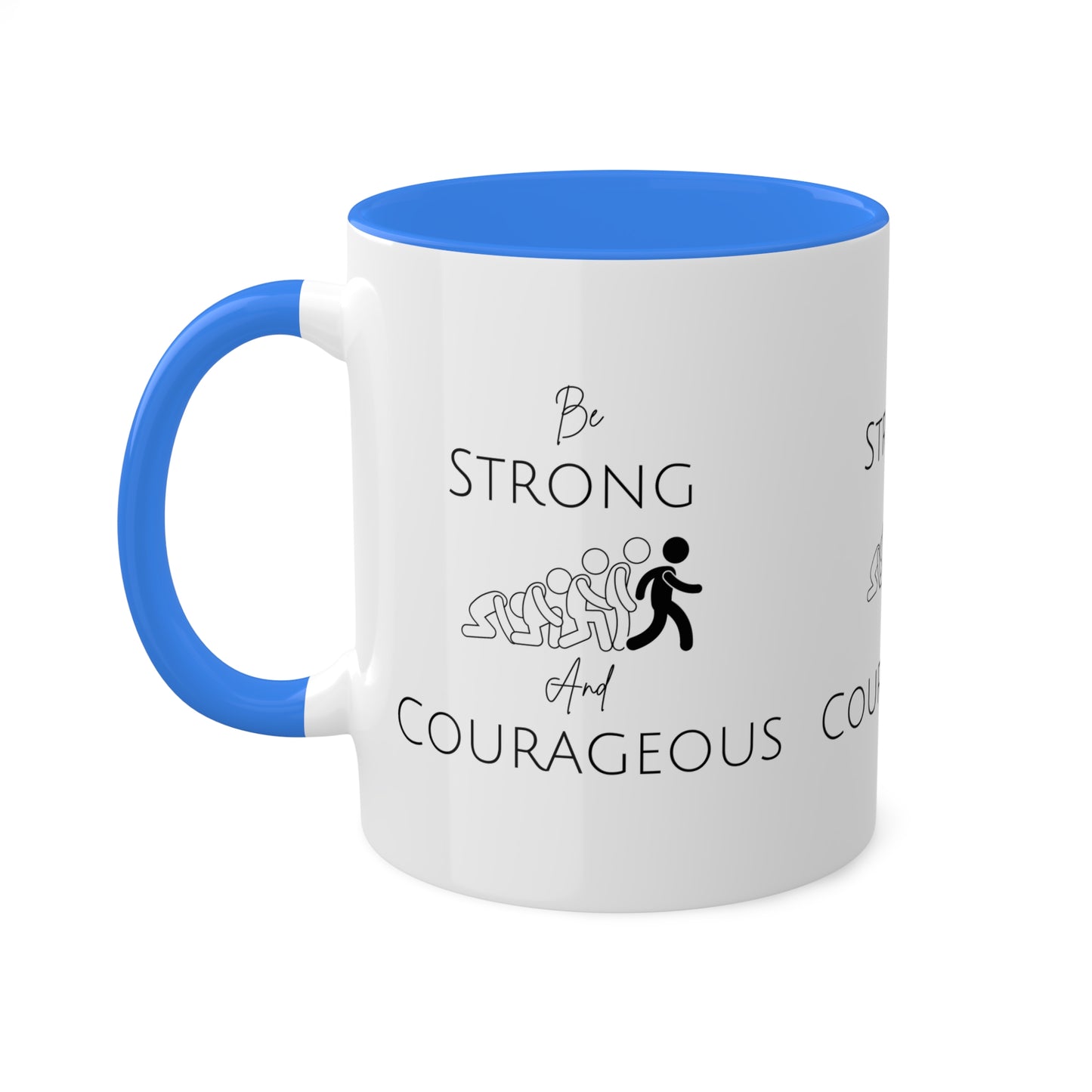 Be Strong And Courageous Colorful Mugs, 11oz