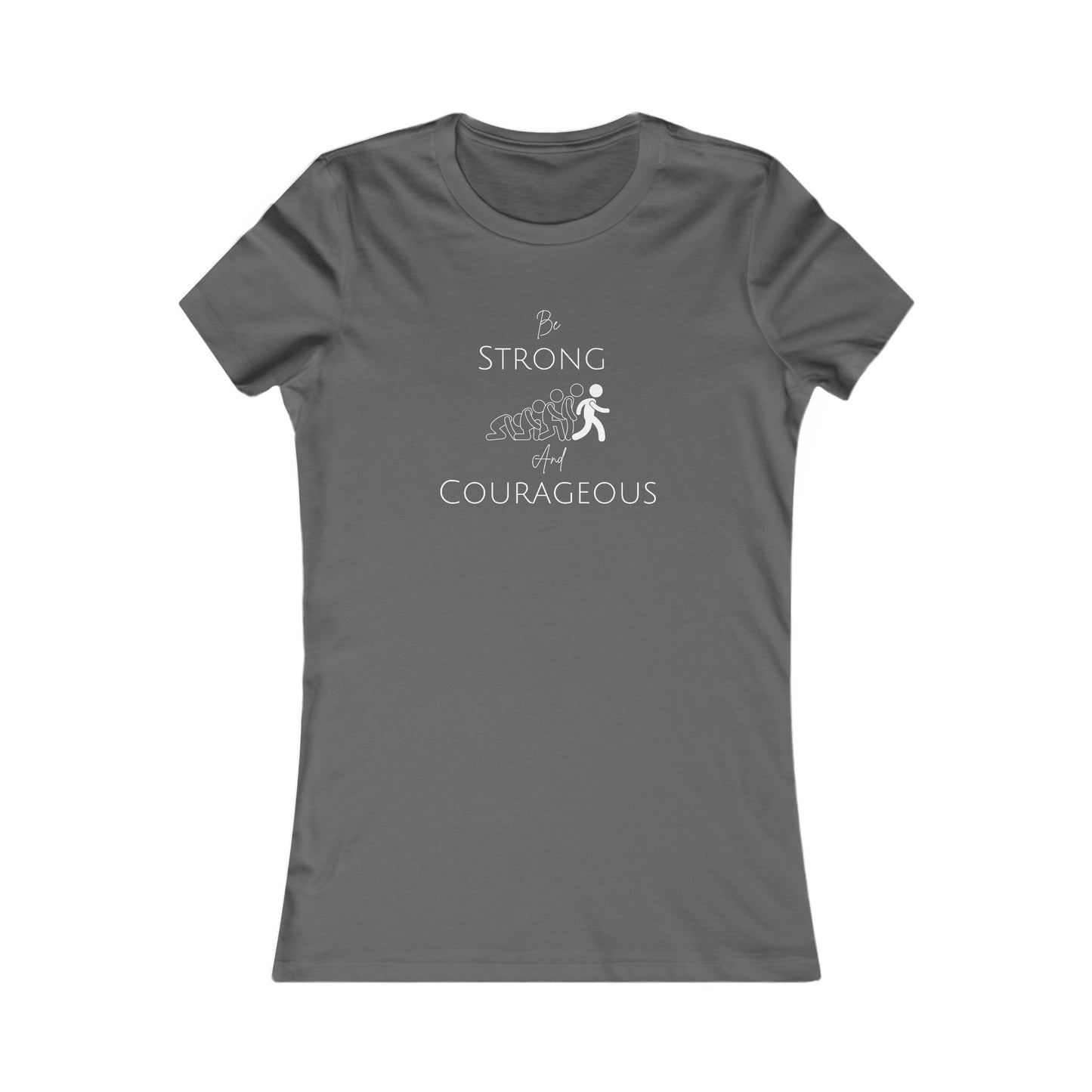 Be Strong And Courageous Women's Favorite Tee