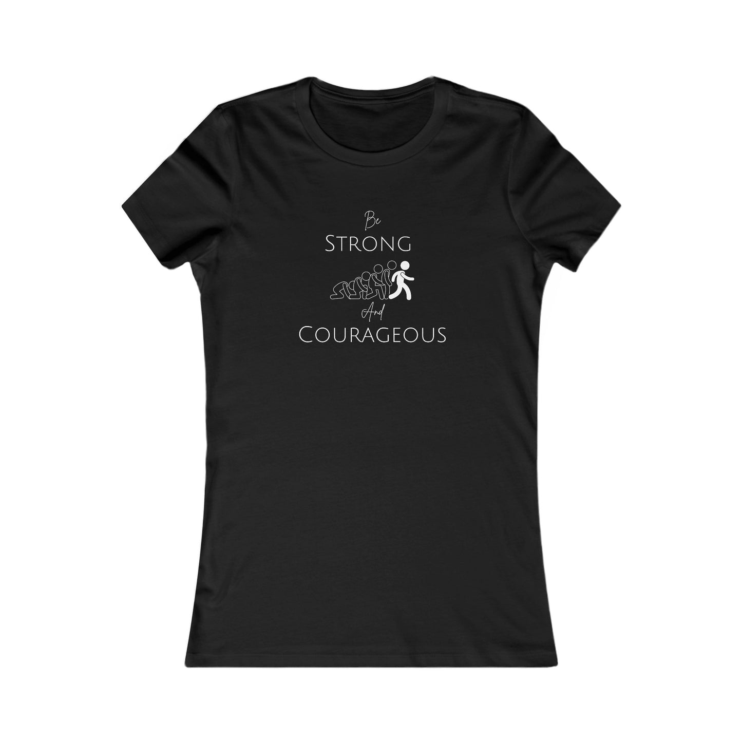 Be Strong And Courageous Women's Favorite Tee