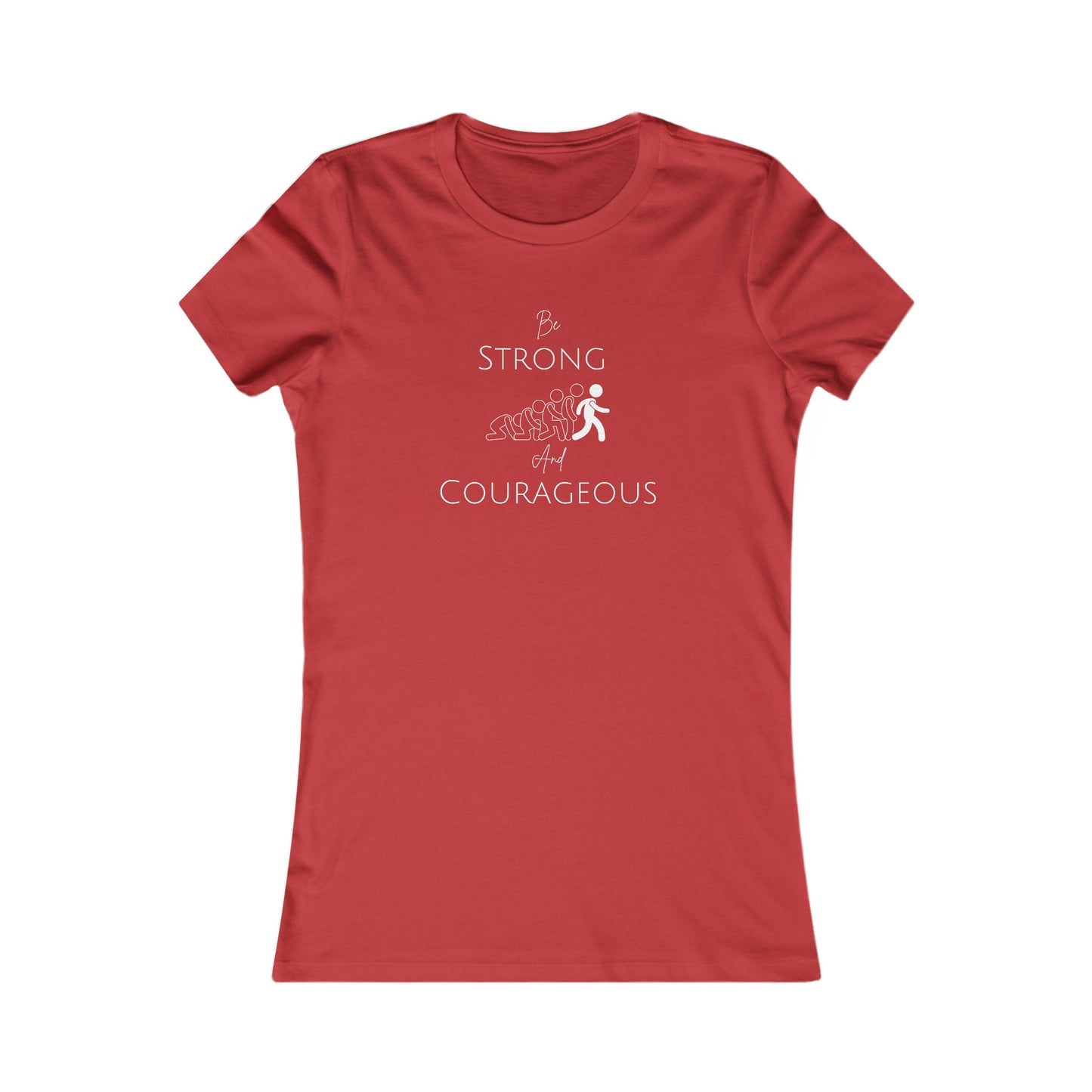 Be Strong And Courageous Women's Favorite Tee