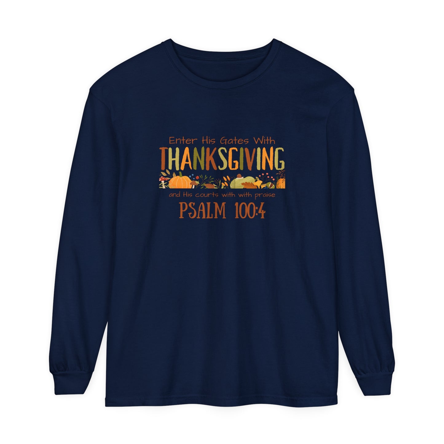 Thanksgiving Psalm 100:4 Unisex Garment-dyed Long Sleeve T-Shirt