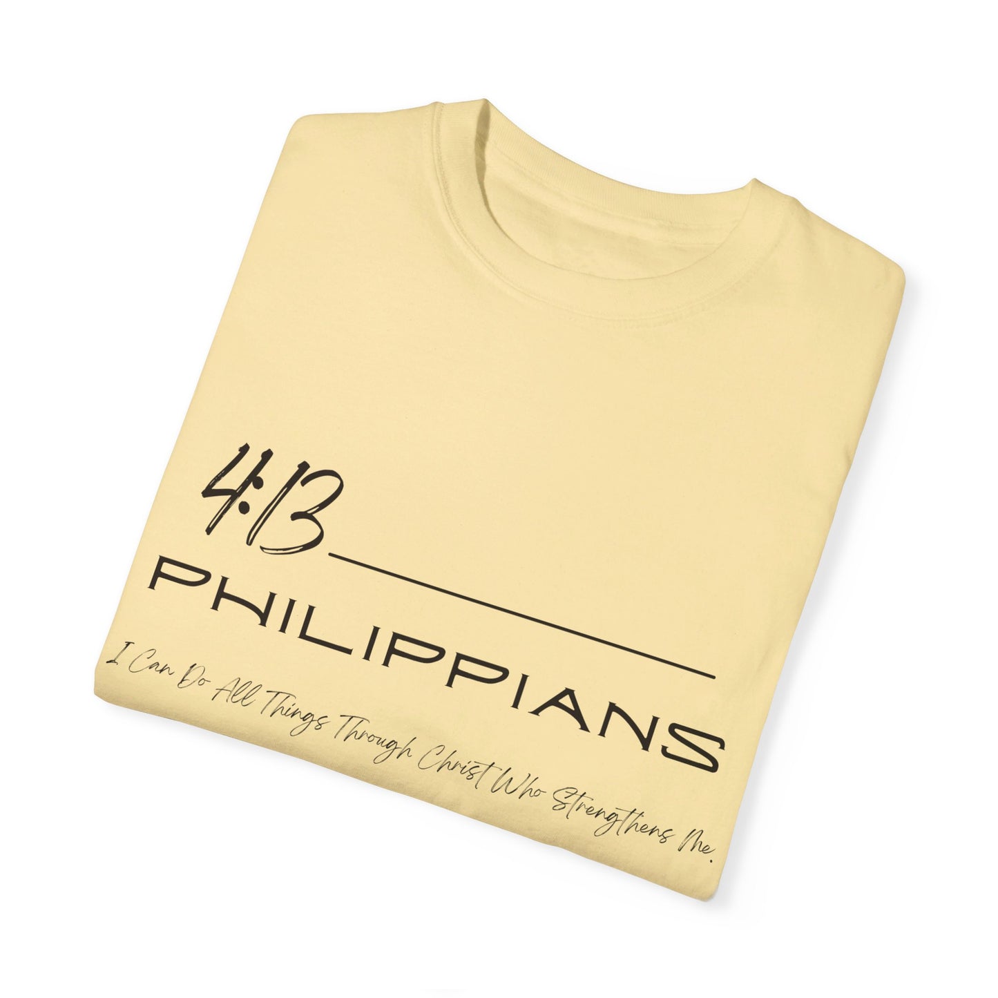 Philippians 4:13 Unisex Garment-Dyed T-shirt