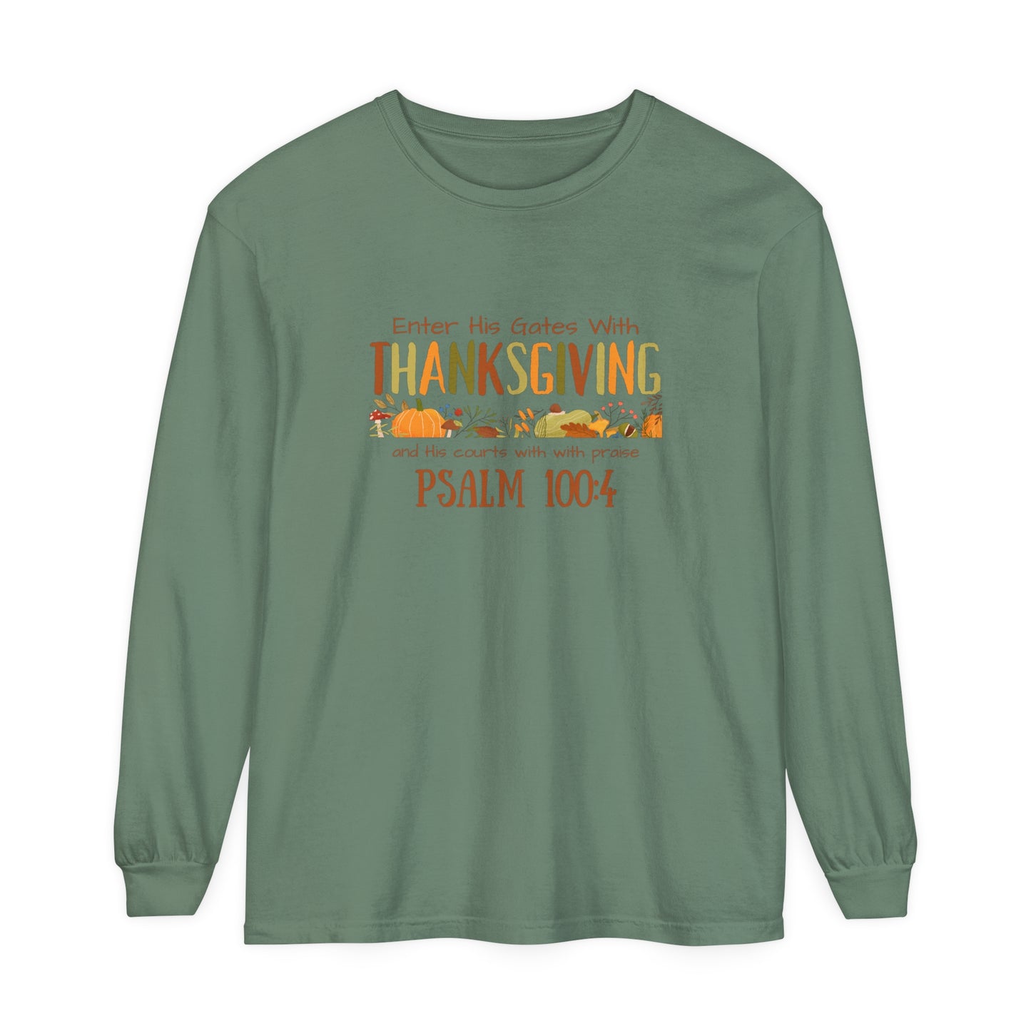 Thanksgiving Psalm 100:4 Unisex Garment-dyed Long Sleeve T-Shirt