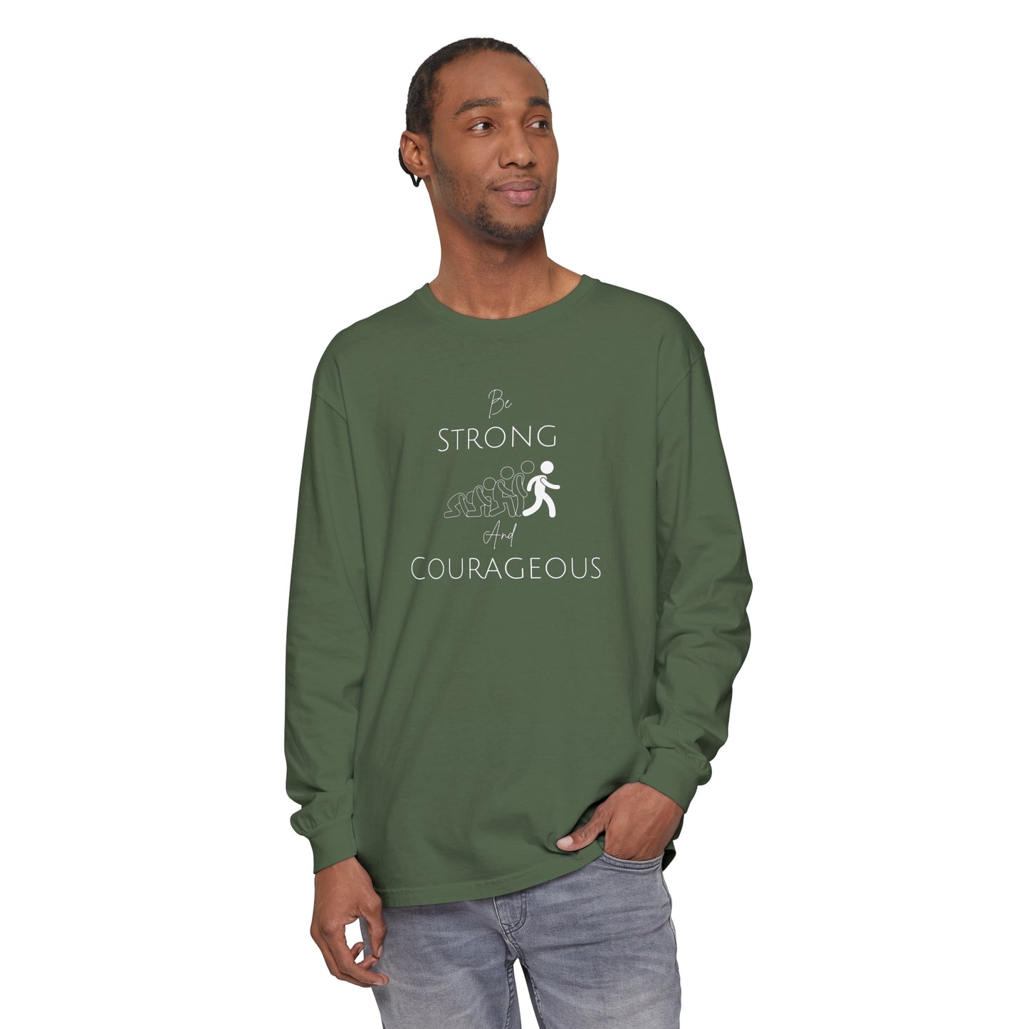 Be Strong And Courageous Unisex Garment-dyed Long Sleeve T-Shirt