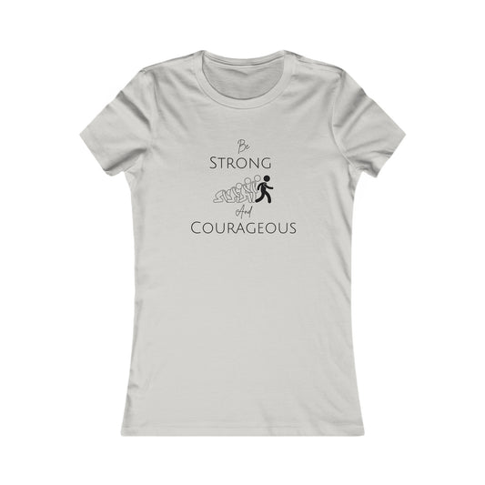 Be Strong And Courageous Women's Favorite Tee