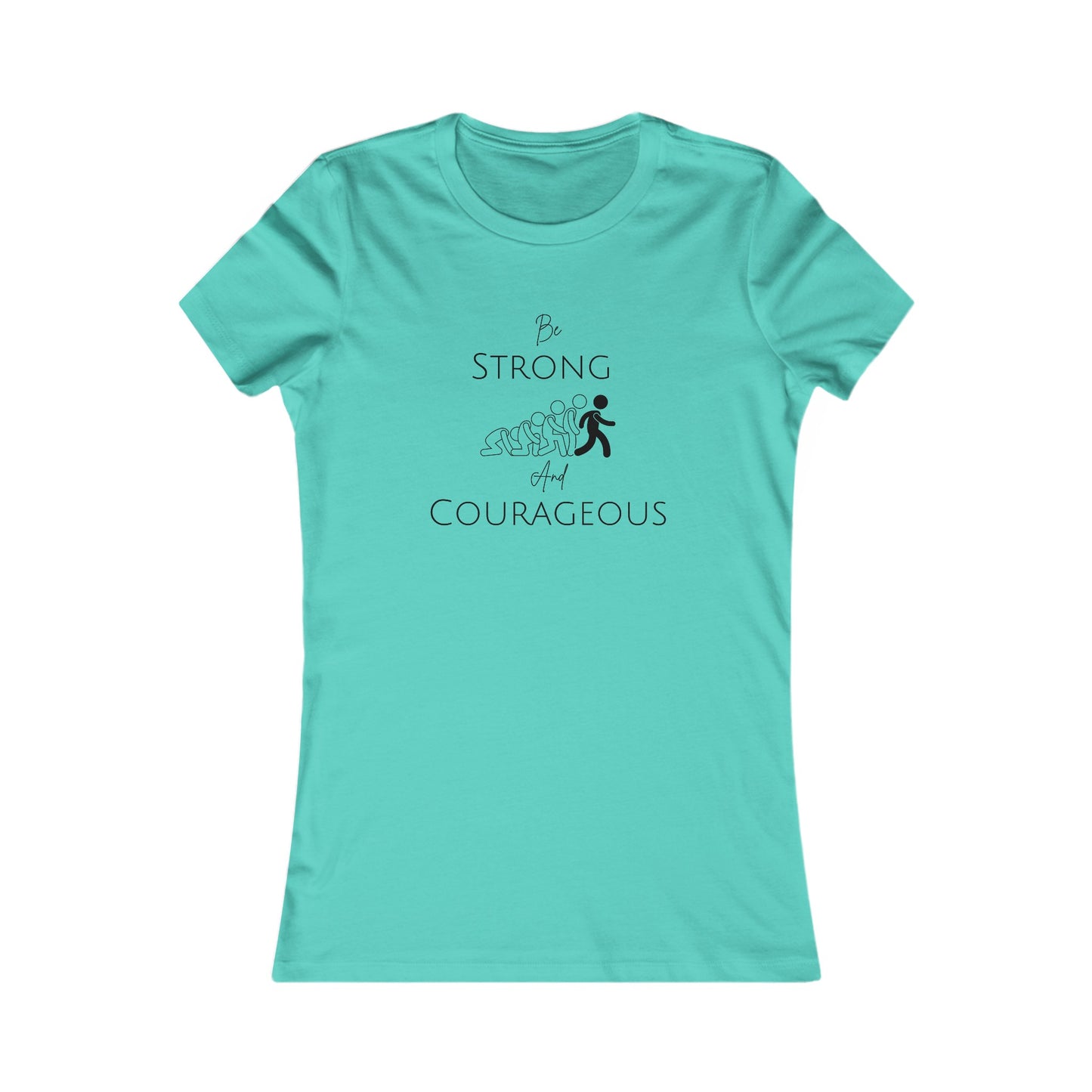 Be Strong And Courageous Women's Favorite Tee