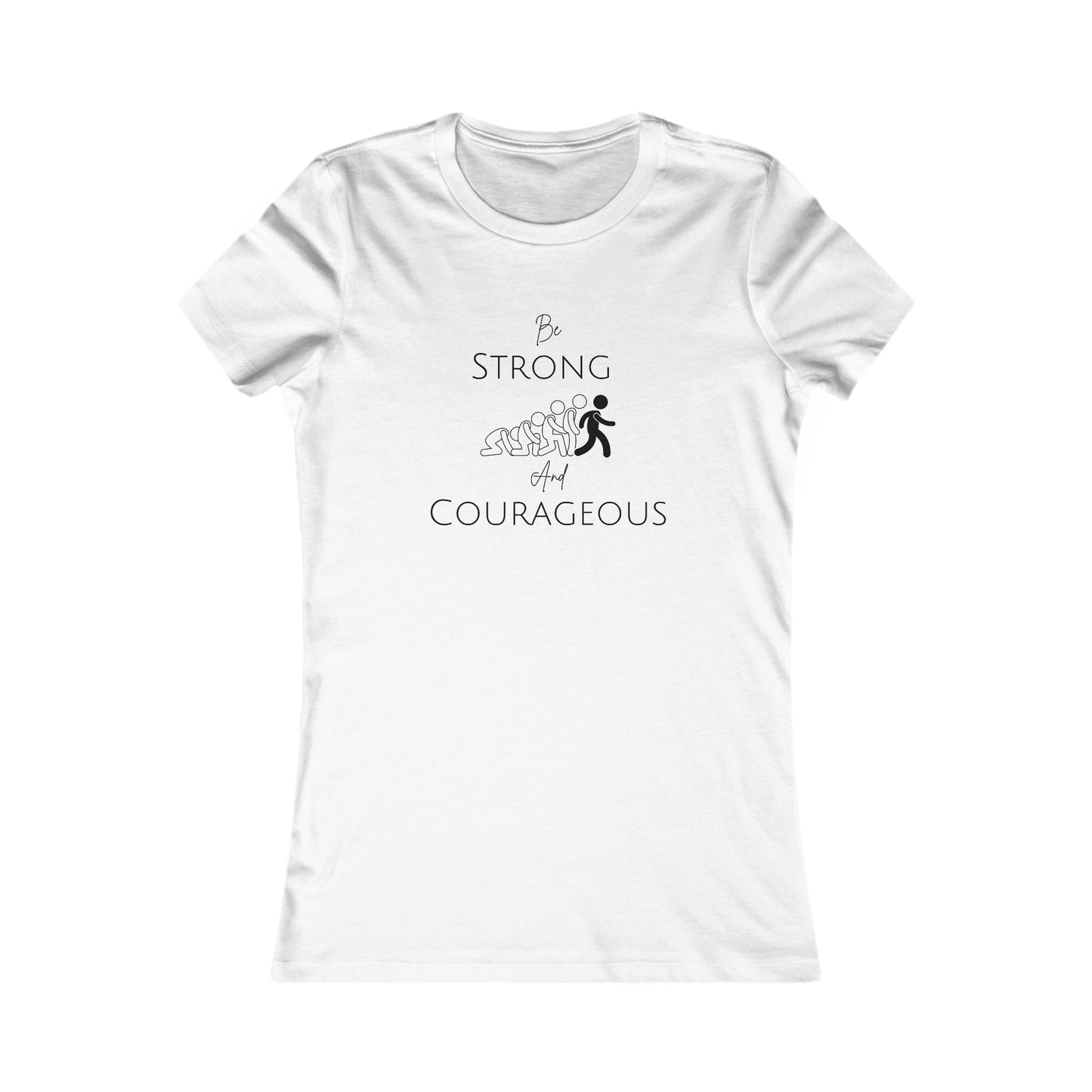 Be Strong And Courageous Women's Favorite Tee